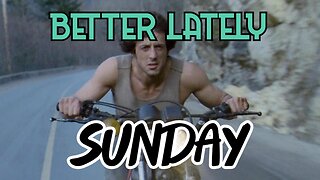 Better Lately - Sunday