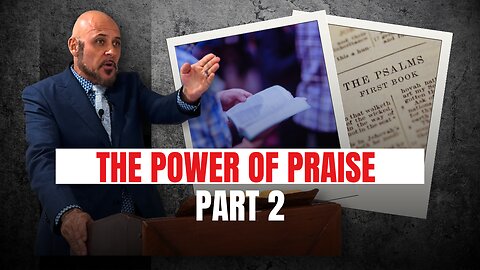 THE POWER OF PRAISE (PART 2)