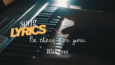 Be There For You - Blakgraz OFFICIAL Lyric Music Video