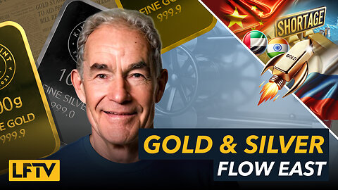 Gold and Silver Flow East - LFTV Ep 209