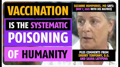 VA666INATION THE 5Y5TEMATIC POI5ONING OF HUMANITY, SAYS SUZANNE HUMPHRIES, MD