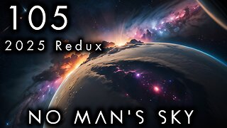 No Man's Sky - 105 [2025 Expeditions Redux - Corvette]