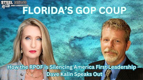 FLORIDA’S GOP COUP: How the RPOF is Silencing America First Leadership — Dave Kalin Speaks Out