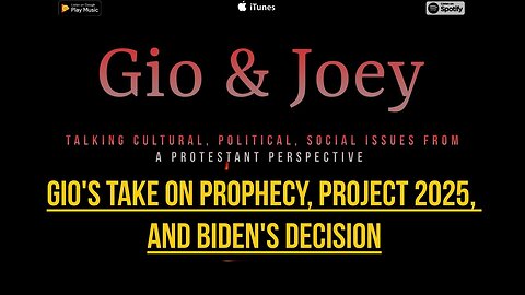 Gio's Take on Prophecy, Project 2025, and Biden's Decision | The Gio and Joey Show
