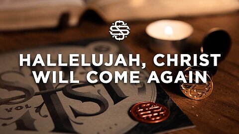 Hallelujah, Christ Will Come Again ｜ Shane & Shane