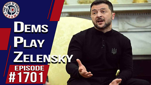 Dems Play Zelensky | Nick Di Paolo Show #1701