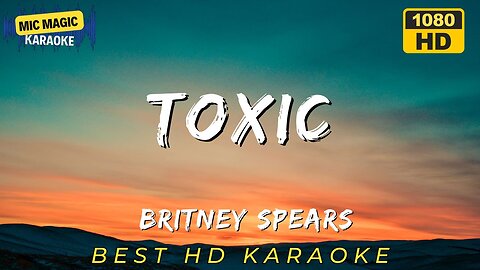 TOXIC - BRITNEY SPEARS (HD KARAOKE VERSION)