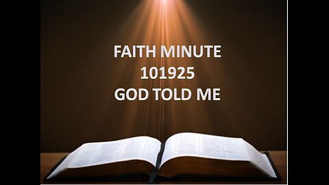 FAITH MINUTE - GOD TOLD ME - 19-SEP-25