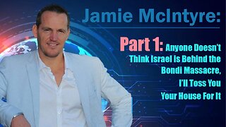 Part 1: Anyone Doesn’t Think Israel is Behind the Bondi Massacre, I’ll Toss You Your House For It