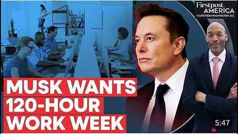 Elon Musk Declares War on Weekends, Calls for 120-Hour Work Week | Firstpost America