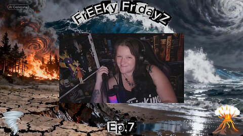 FrEEky FridayZ Ep.7 | When the Earth Turns Against Us 🌪️🌊🔥