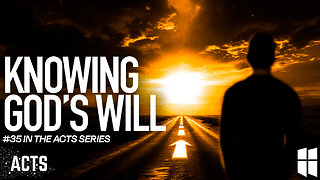 Knowing and Responding to God's Will (#35 in Acts) 8:30am October 12, 2025