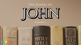 The Gospel of John: Lesson 3