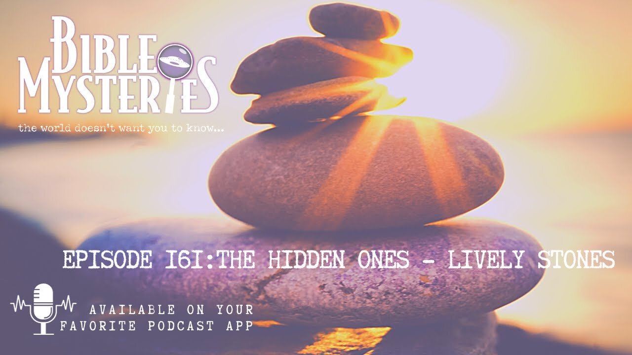 Episode 161: The Hidden Ones – Will God Give Life to Stones?