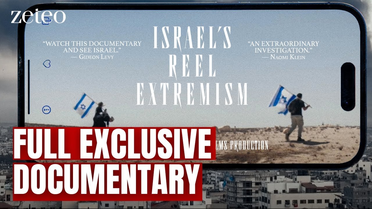 ‘Israel’s Reel Extremism’ - A Startling Documentary from Zeteo