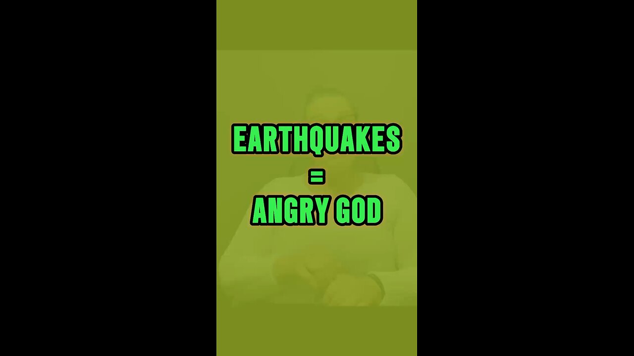 Earthquakes = Angry God 😡