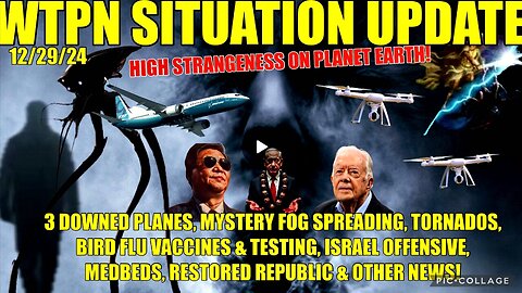 3 DOWNED PLANES, MYSTERY FOG, DRONES, BIRD FLU VAX/TESTING, ISRAEL OFFENSIVE, CARTER DIES