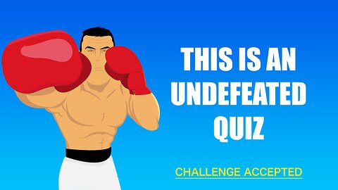 Undefeated Quiz