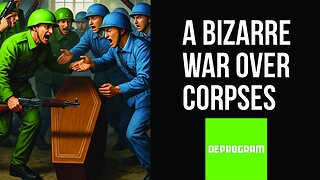 DeProgram with Ted Rall and John Kiriakou: “A War Over Dead Bodies”