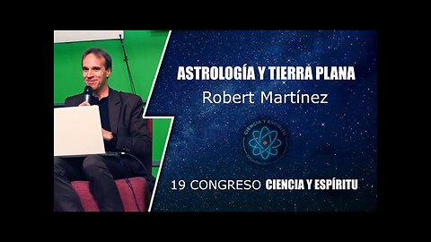 ASTROLOGÍA Y TIERRA PLANA - Robert Martínez | Ciencia y Espíritu 19