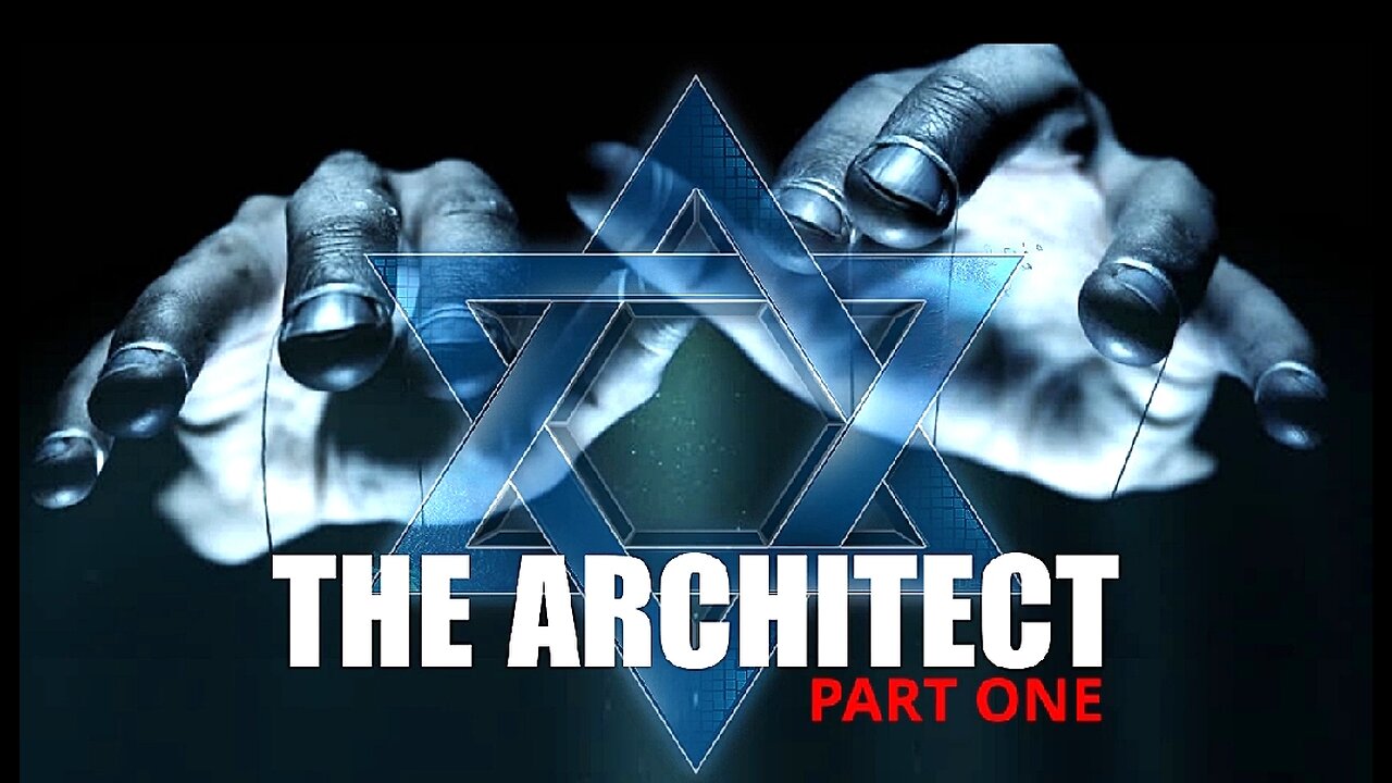 THE ARCHITECT - GLOBAL JEWISH CONSPIRACY - JEWISH NEW WORLD ORDER ✡️