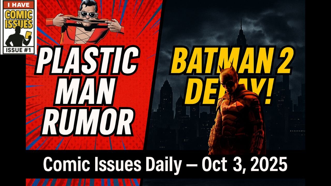 Plastic Man Movie Rumor, Predator Prequel & Batman 2 Delay | Comic Issues Daily — Oct 3, 2025