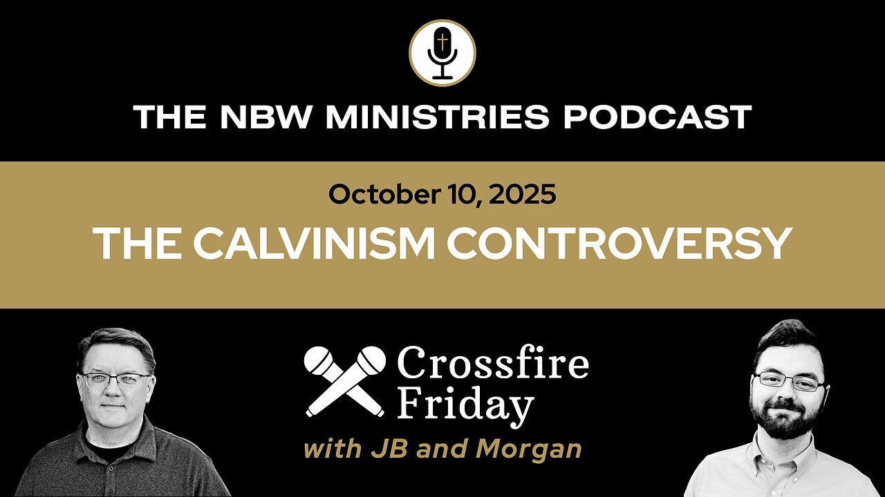 1337. Crossfire Friday: The Calvinism Controversy