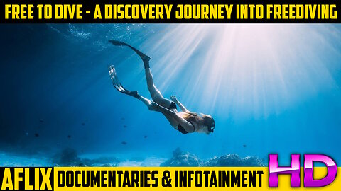 FREE TO DIVE - A discovery journey into Freediving - DOCUMENTARY