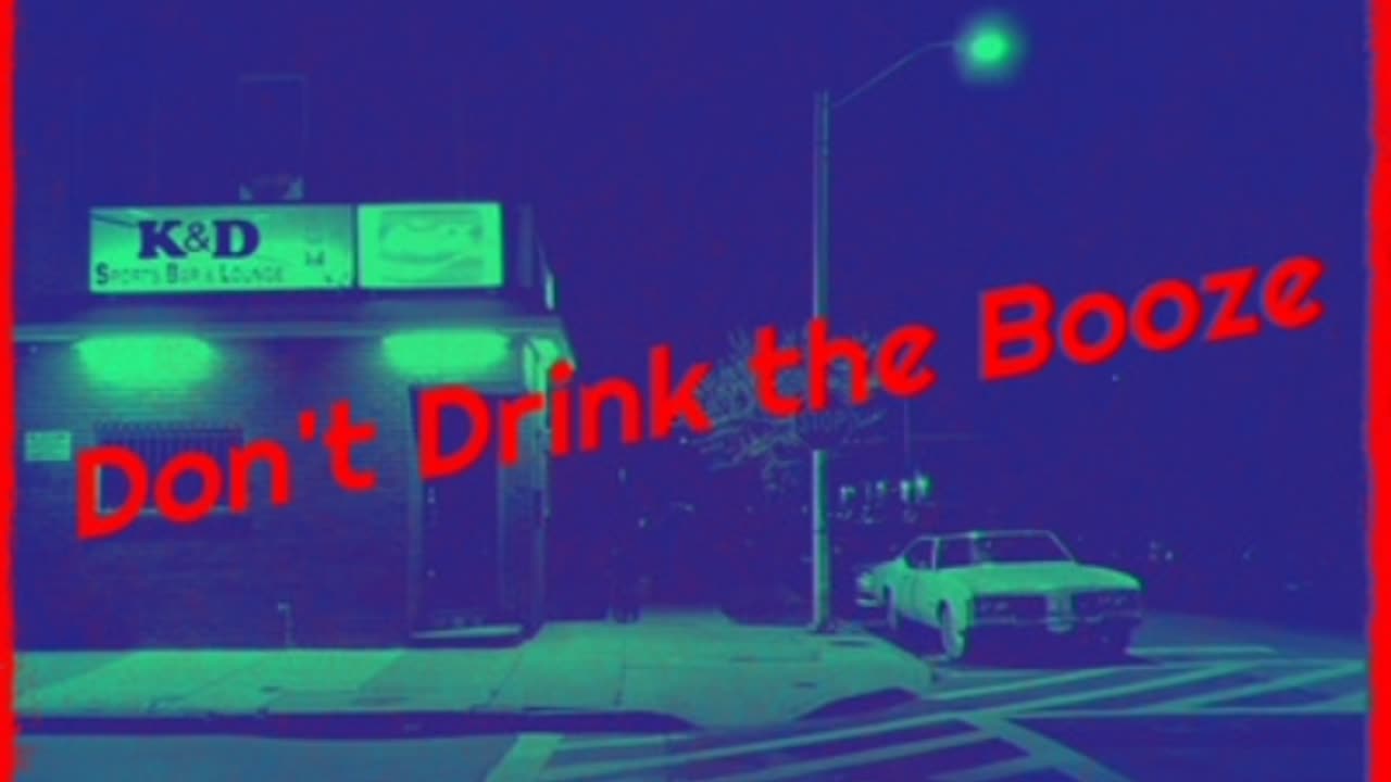 Don't Drink The Booze