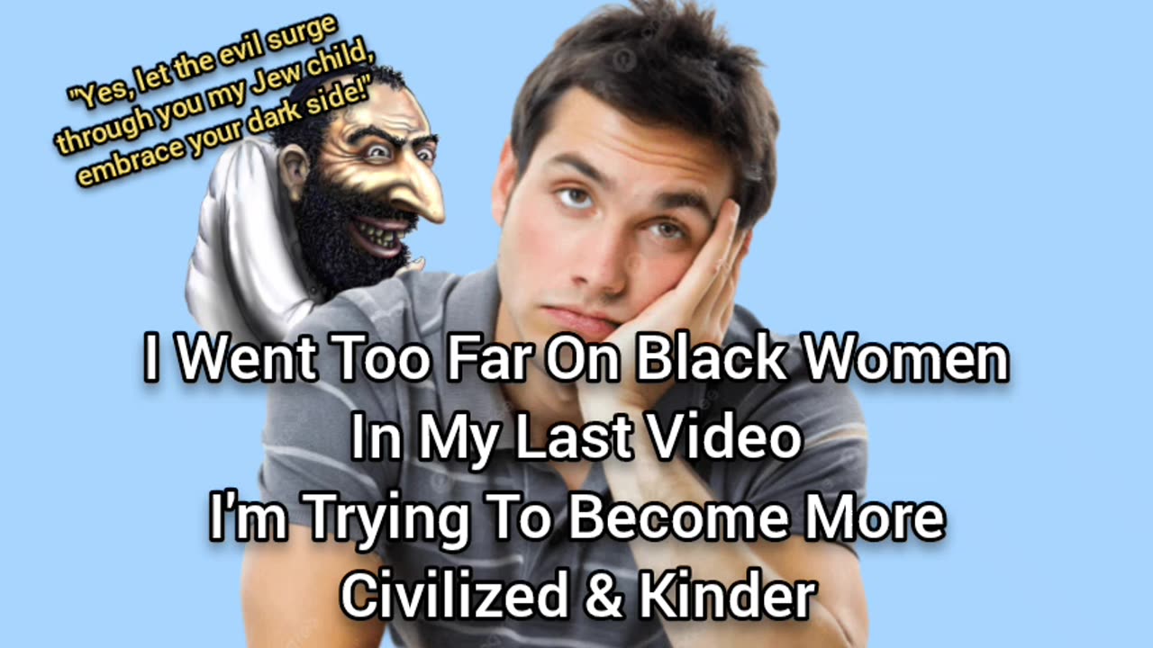 I Want Become More Kinder When I Make These Videos (& Stop Being Mean To Black Women)