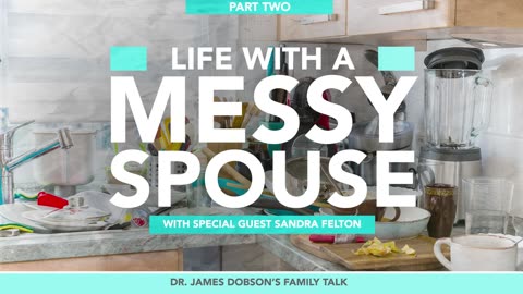 Life with a Messy Mate - Part 2 with Guest Sandra Felton