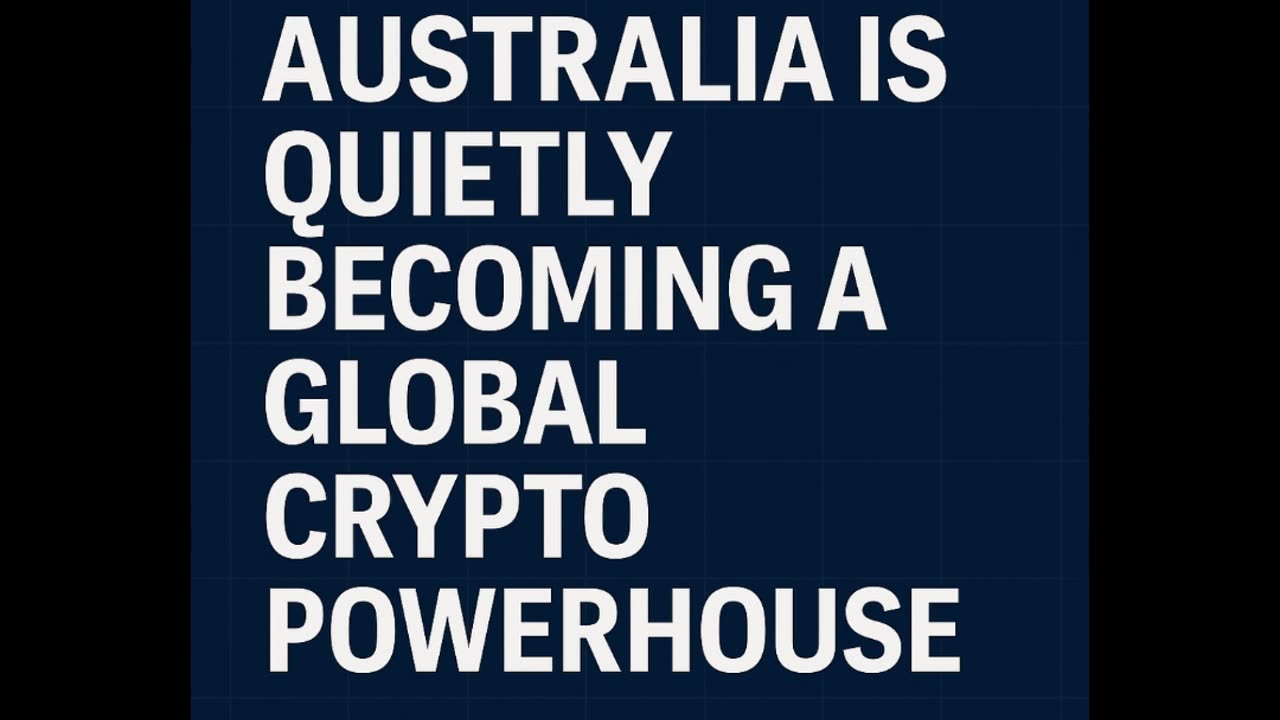 Australia Is Quietly Becoming a Global Crypto Powerhouse