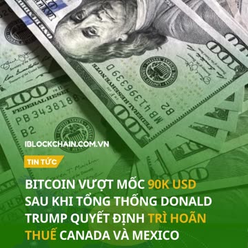 Bitcoin vượt mốc 90k USD sau khi Tổng thống Donald Trump quyết định trì hoãn thuế Canada và Mexico