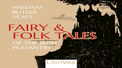"Fairy and Folk Tales of the Irish Peasantry" by William Butler [AUDIOBOOK Part 1/2]