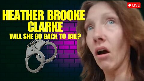 Heather Brooke Clarke Society's Menace - How Long Before She's Back In Jail