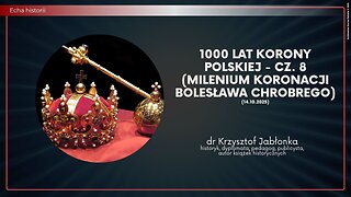 Echa historii: 1000 lat Korony Polskiej - cz. 8 Milenium koronacji Bolesława Chrobrego (14.10.2025)