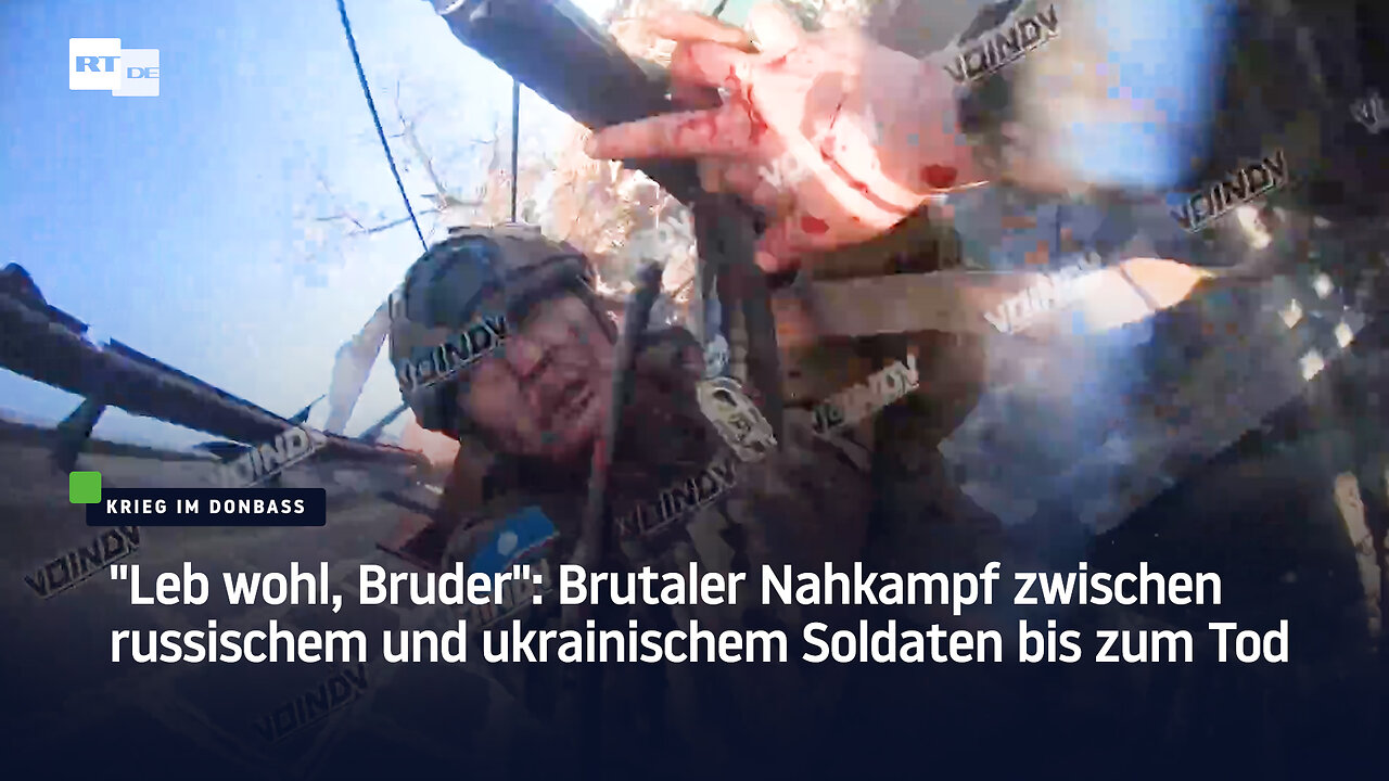 "Leb wohl, Bruder": Brutaler Nahkampf zwischen russischem und ukrainischem Soldaten bis zum Tod