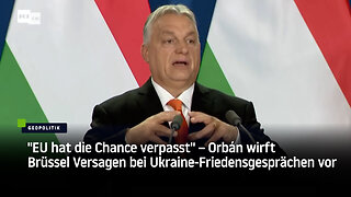 "EU hat die Chance verpasst" – Orbán wirft Brüssel Versagen bei Ukraine-Friedensgesprächen vor