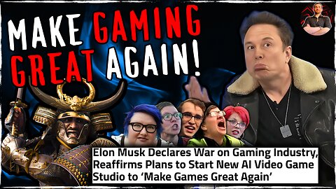 Elon Musk DESTROYS Games Journos Vowing to Make Gaming Great Again!
