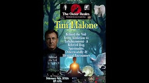 The Outer Realm- Beyond The Veil - From Addiction to Spirituality & Beyond with Tim Malone