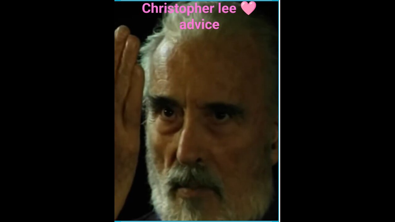 Christopher lee ❤️ advice