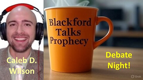 Blackford Talks Prophecy live with Caleb D. Wilson