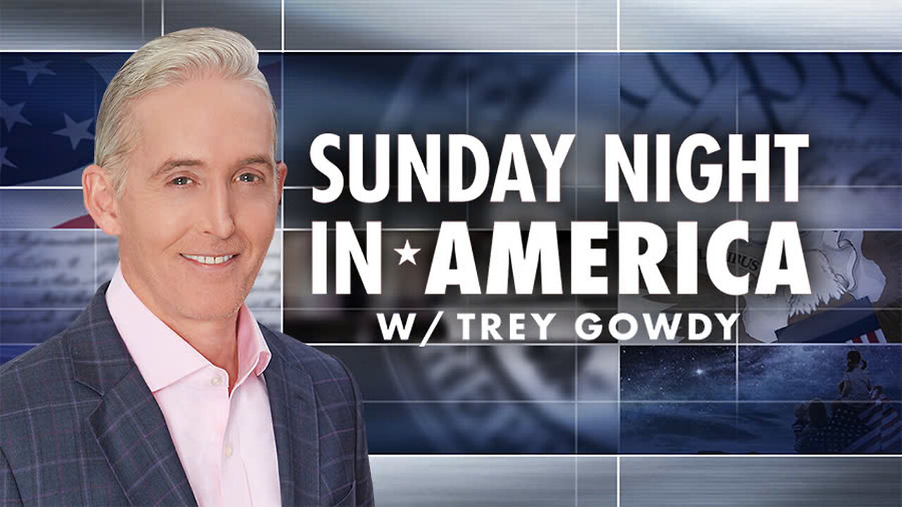 Sunday Night in America With Trey Gowdy 02/09/2025 FULL SHOW | February 9, 2025