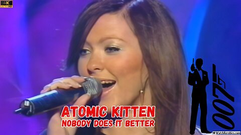 Atomic Kitten ¦ Nobody does it better (Songs of Bond Nov 2002) fea. Russel Watson 4K