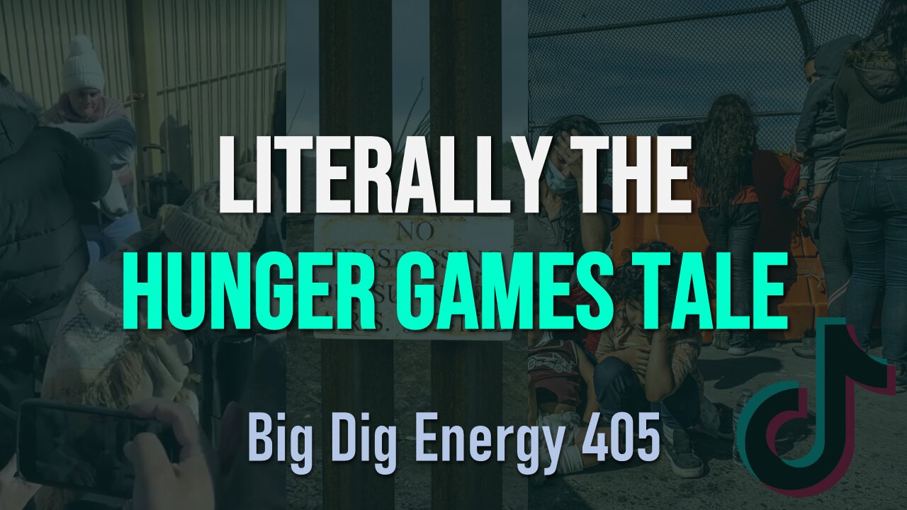 Big Dig Energy 405: Literally the Hunger Games Tale