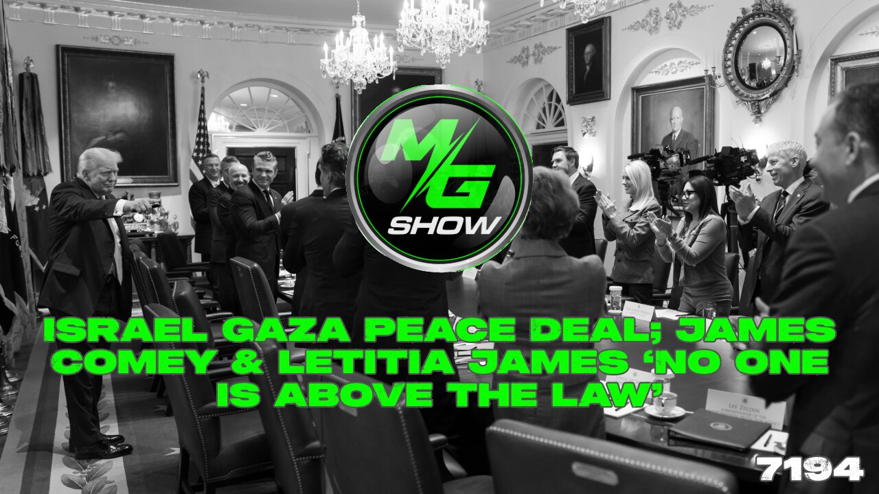 Israel Gaza Peace Deal; James Comey & Letitia James ‘No One is Above the Law’