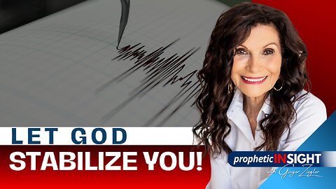 Let God Stabilize Your Life | Prophetic InSight with GINGER ZIEGLER
