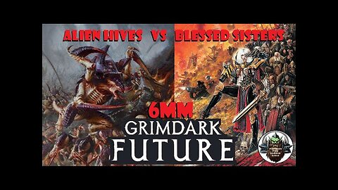 6mm Grimdark Future Alien Hives vs Blessed Sisters 5000 points