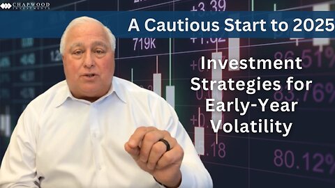 A Cautious Start to 2025: Investment Strategies for Early-Year Volatility