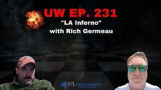 "LA Inferno" with Rich Germeau | Unrestricted Warfare Ep. 231